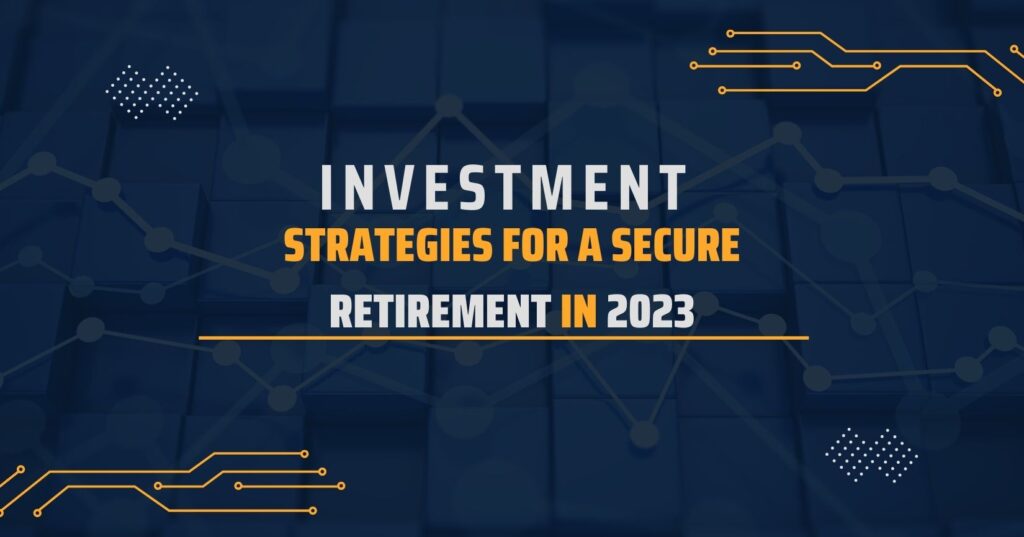 Best Investment Strategies for a Secure Retirement